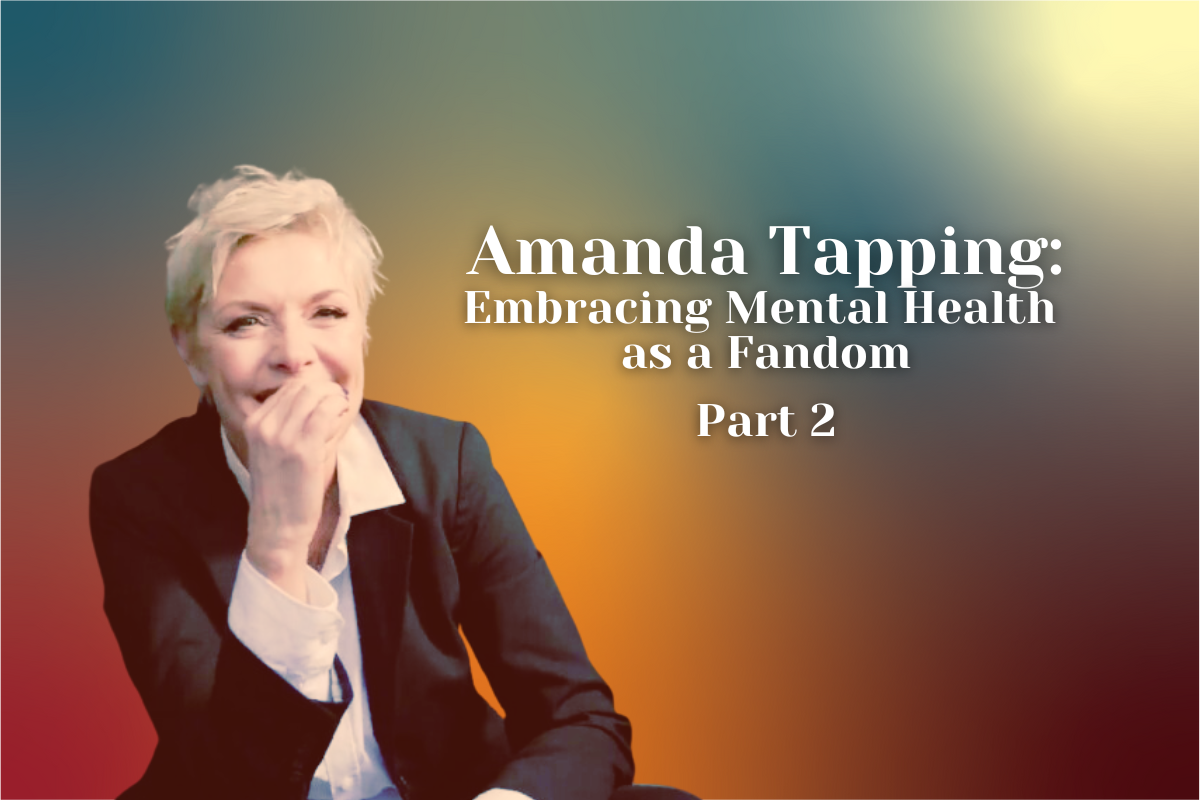 From Live Events to a Book: Amanda Tapping's Embracing Mental Health as a Fandom