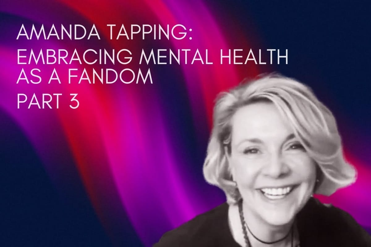 From Live Events to a Book: Amanda Tapping's Embracing Mental Health as a Fandom